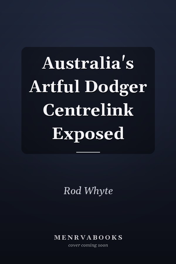 Australia's Artful Dodger Centrelink Exposed