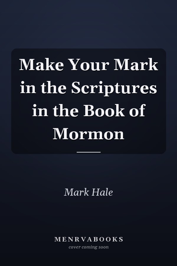 Make Your Mark in the Scriptures in the Book of Mormon