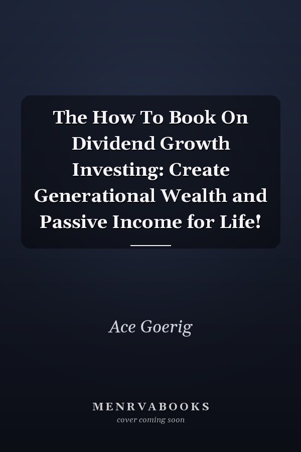 The How To Book On Dividend Growth Investing: Create Generational Wealth and Passive Income for Life!