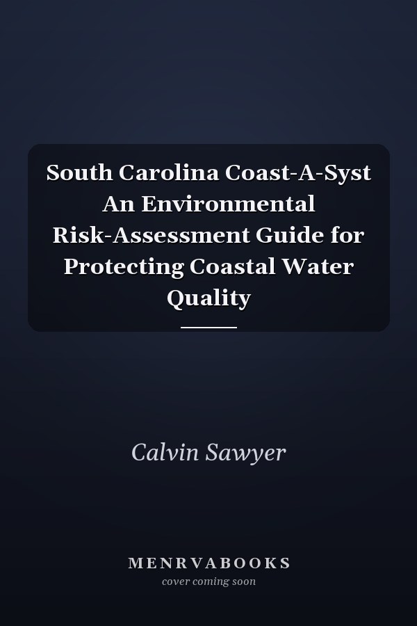 South Carolina Coast-A-Syst An Environmental Risk-Assessment Guide for Protecting Coastal Water Quality