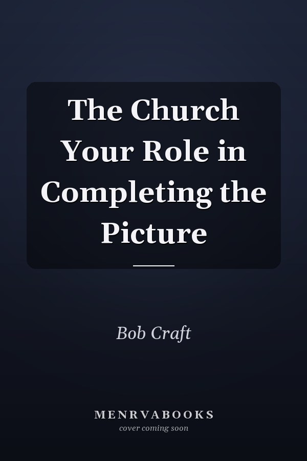 The Church Your Role in Completing the Picture