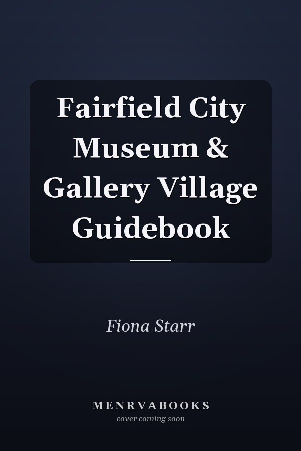 Fairfield City Museum & Gallery Village Guidebook