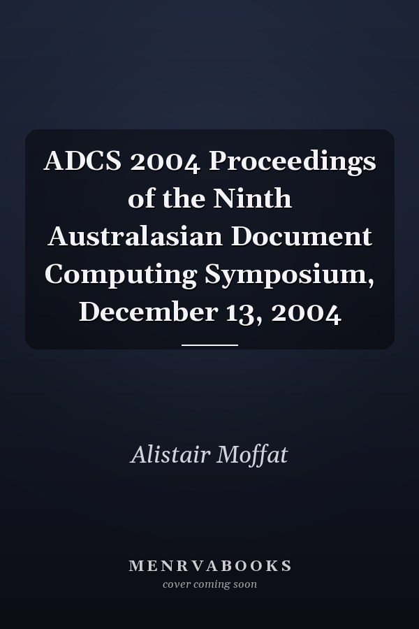 ADCS 2004 Proceedings of the Ninth Australasian Document Computing Symposium, December 13, 2004