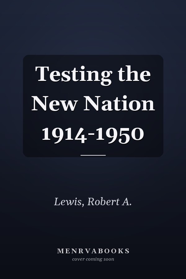 Testing the New Nation 1914-1950