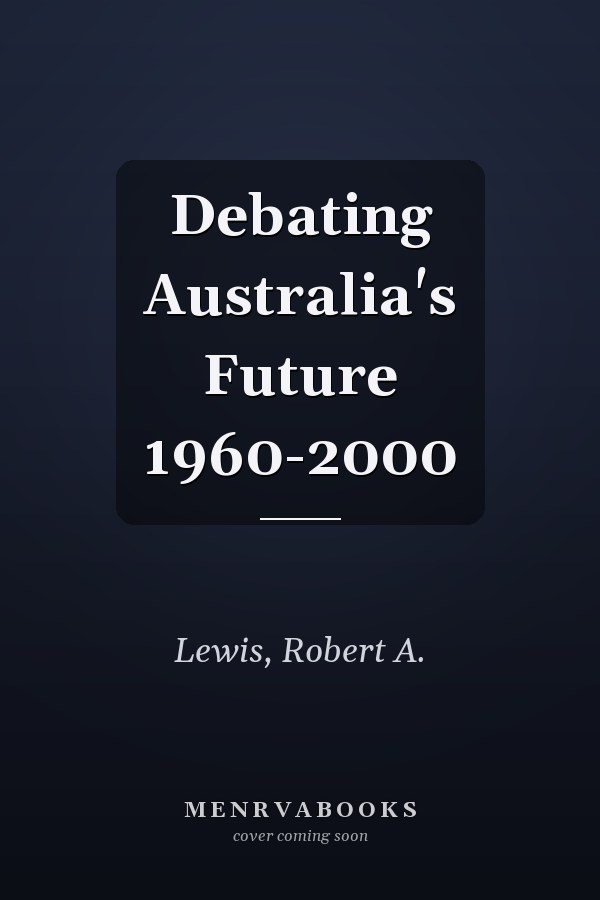 Debating Australia's Future 1960-2000