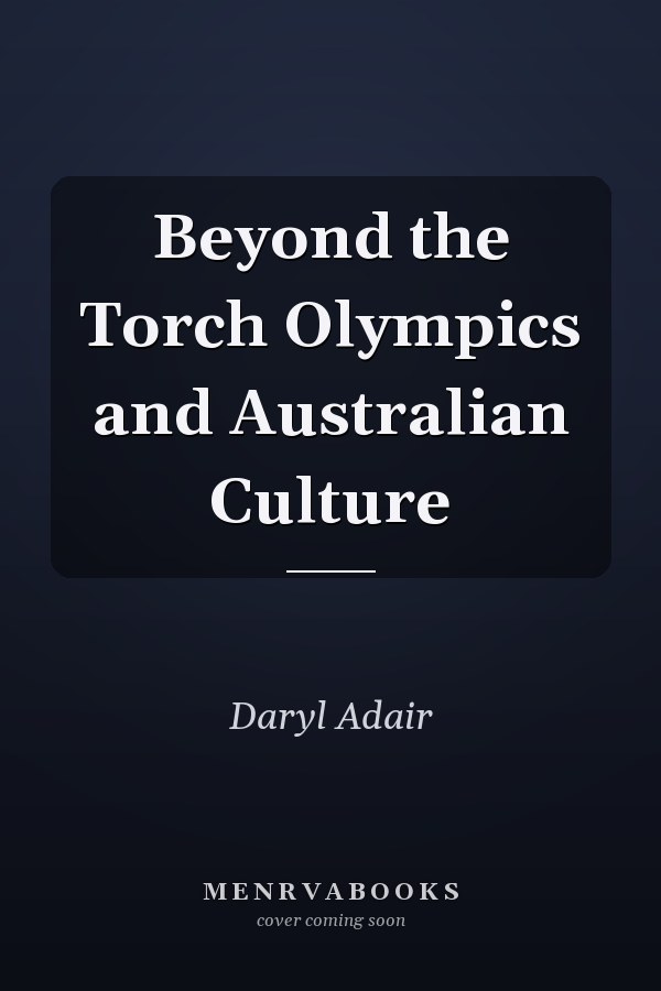 Beyond the Torch Olympics and Australian Culture