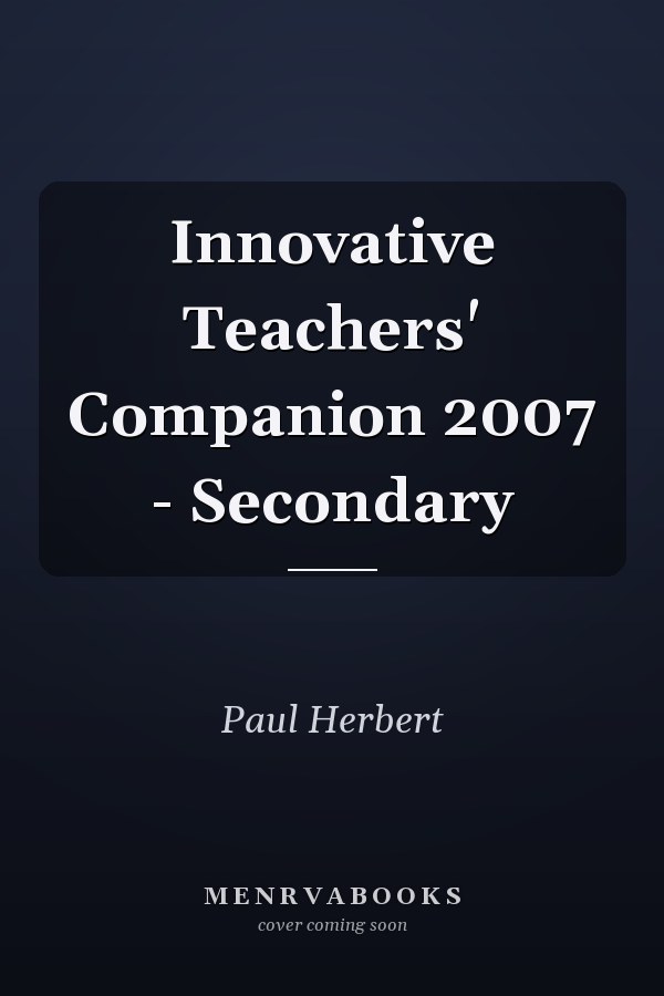 Innovative Teachers' Companion 2007 - Secondary