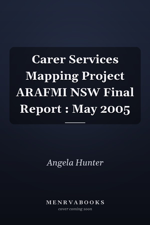 Carer Services Mapping Project ARAFMI NSW Final Report : May 2005