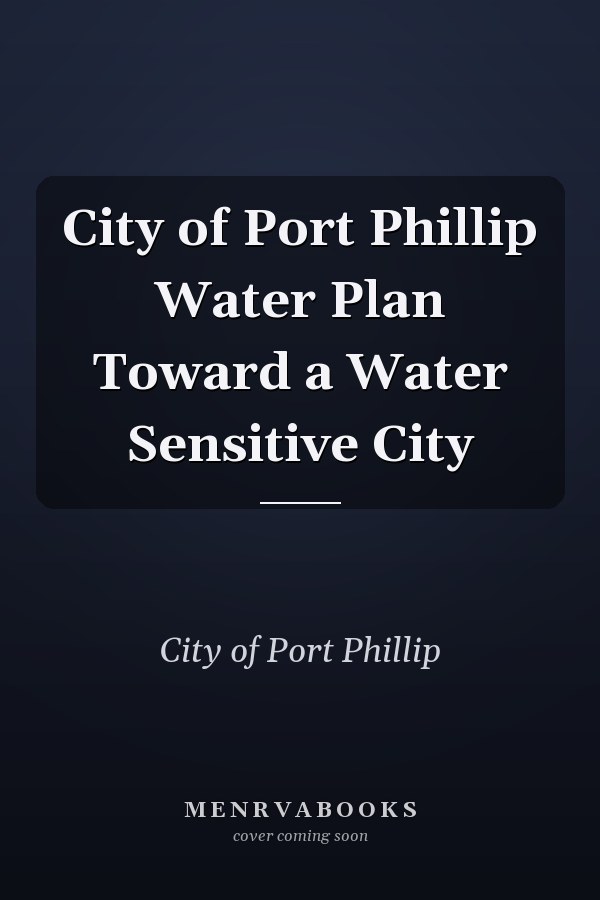 City of Port Phillip Water Plan Toward a Water Sensitive City