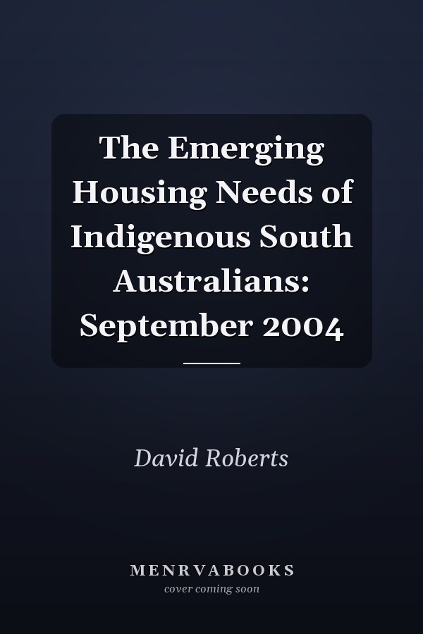 The Emerging Housing Needs of Indigenous South Australians: September 2004