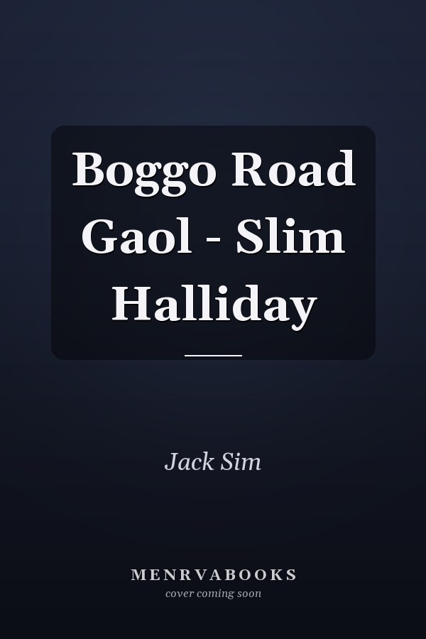 Boggo Road Gaol - Slim Halliday