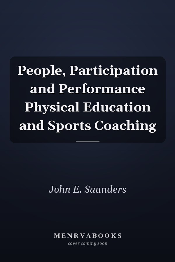 People, Participation and Performance Physical Education and Sports Coaching