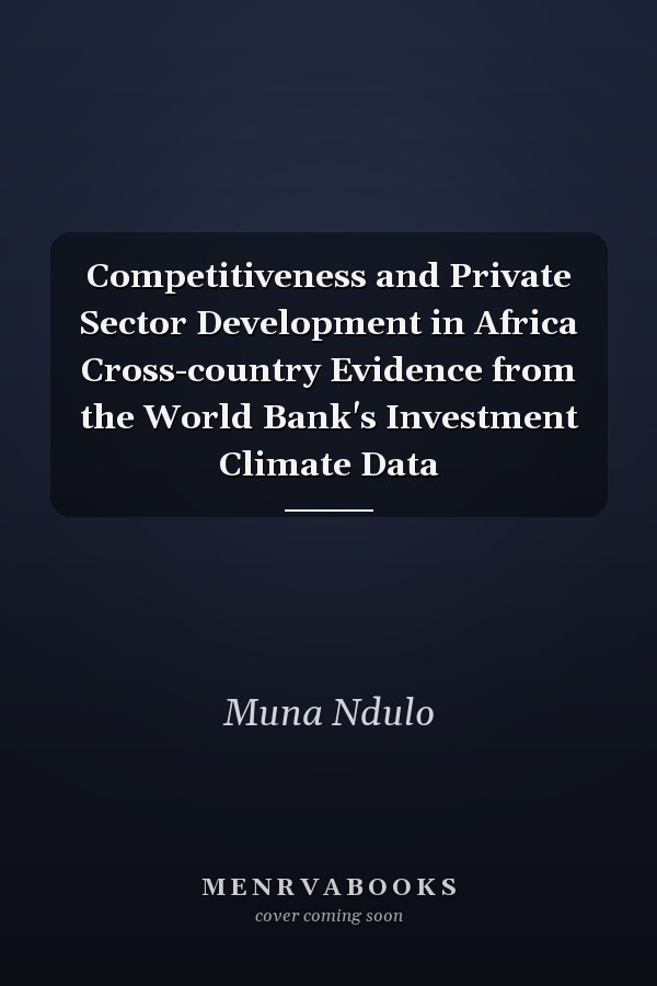 Competitiveness and Private Sector Development in Africa Cross-country Evidence from the World Bank's Investment Climate Data