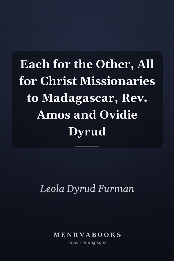 Each for the Other, All for Christ Missionaries to Madagascar, Rev. Amos and Ovidie Dyrud