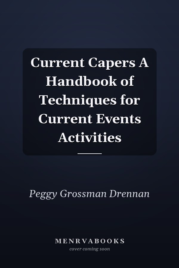 Current Capers A Handbook of Techniques for Current Events Activities