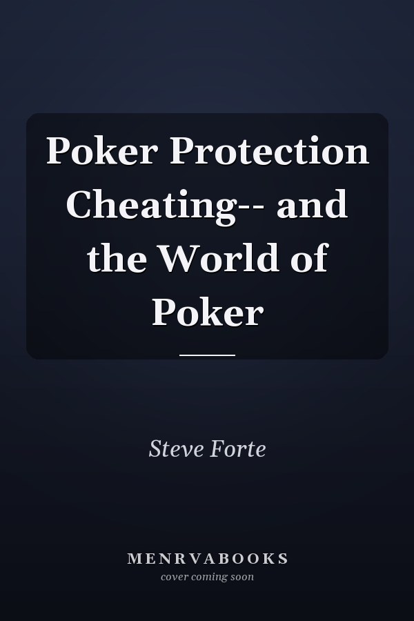 Poker Protection Cheating-- and the World of Poker