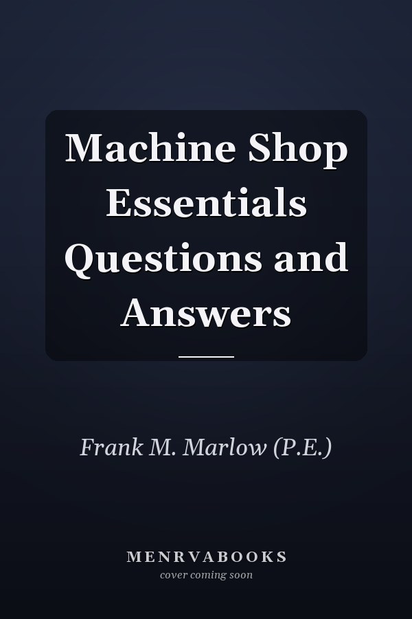 Machine Shop Essentials Questions and Answers