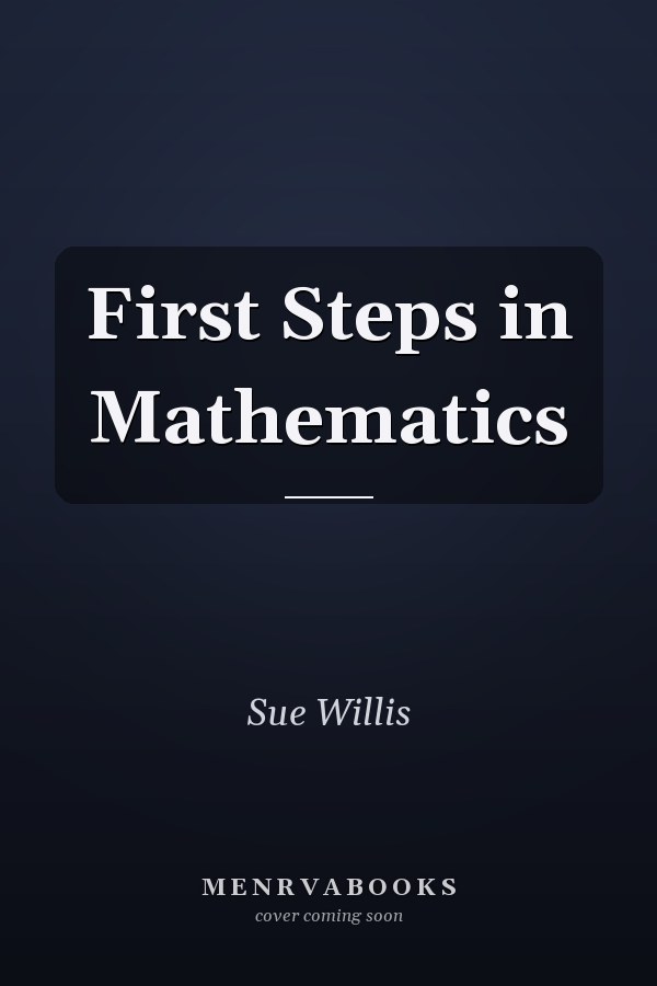 First Steps in Mathematics