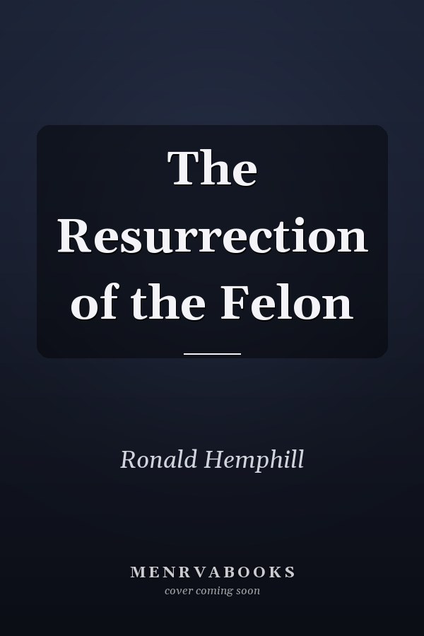 The Resurrection of the Felon