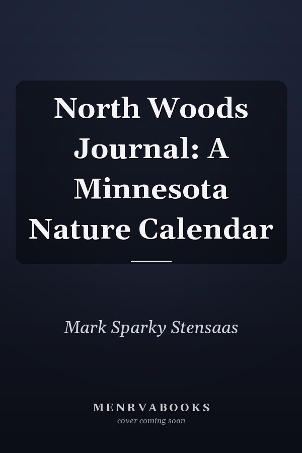North Woods Journal: A Minnesota Nature Calendar