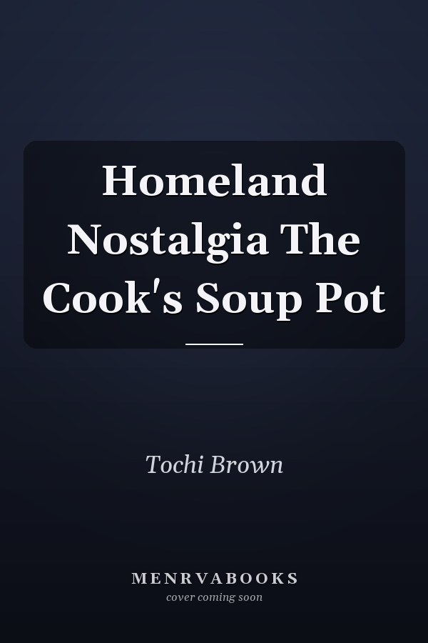 Homeland Nostalgia The Cook's Soup Pot
