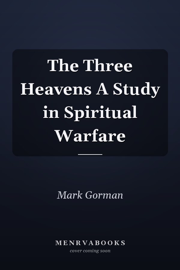 The Three Heavens A Study in Spiritual Warfare