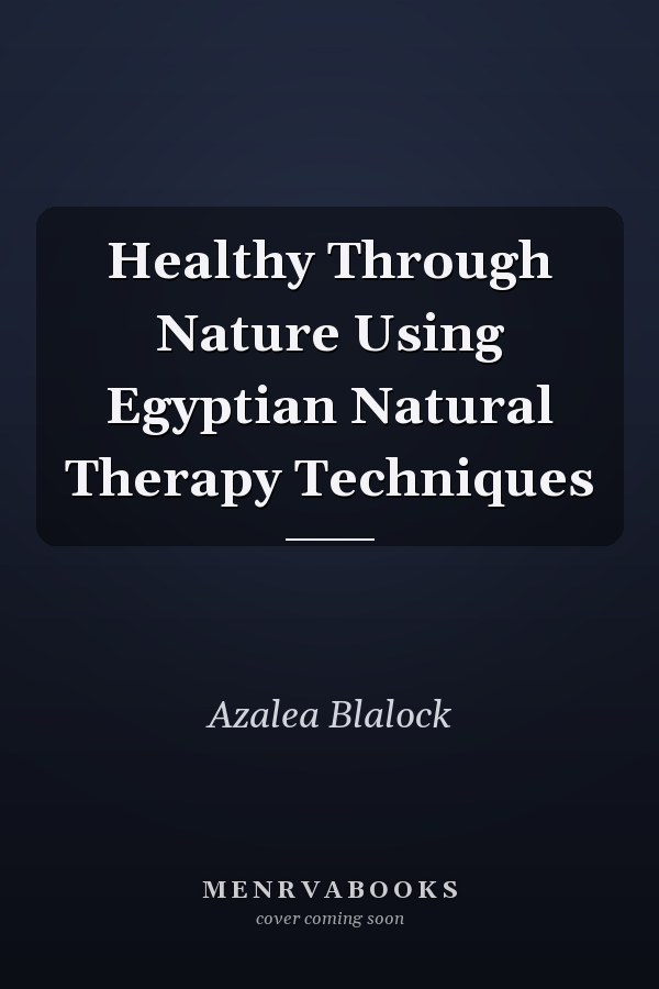 Healthy Through Nature Using Egyptian Natural Therapy Techniques