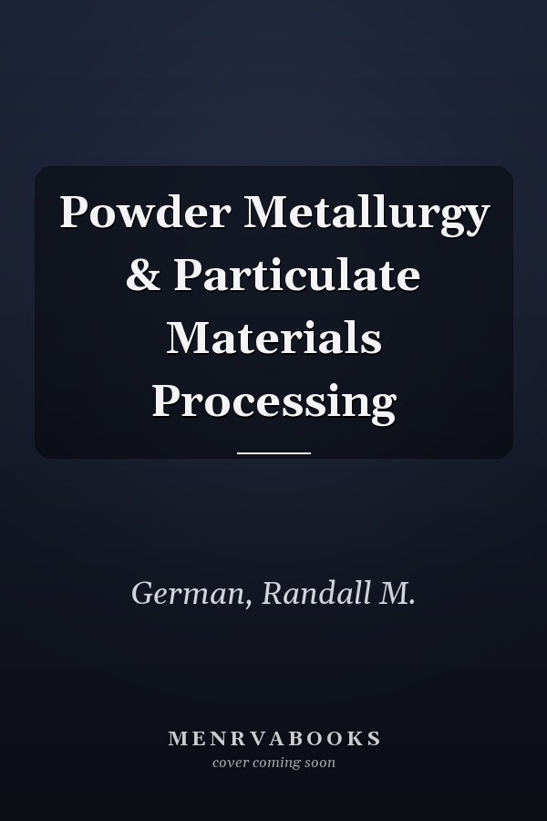 Powder Metallurgy & Particulate Materials Processing