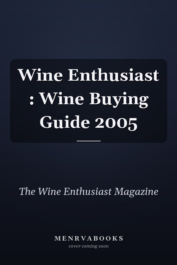 Wine Enthusiast : Wine Buying Guide 2005