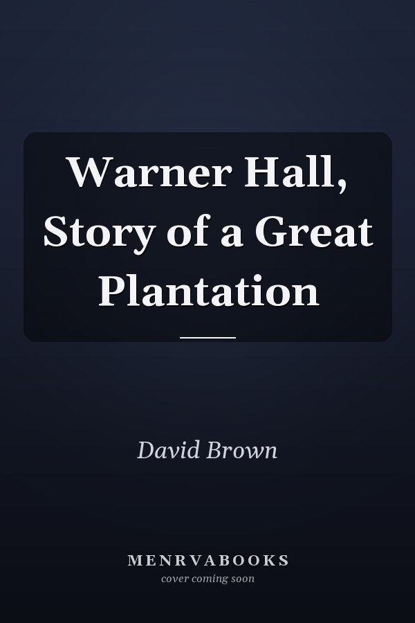Warner Hall, Story of a Great Plantation