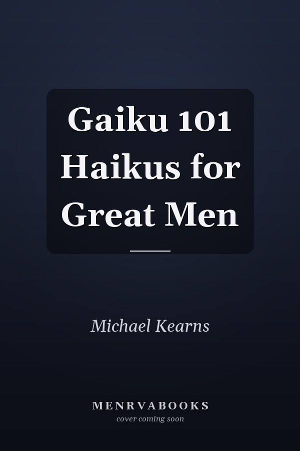Gaiku 101 Haikus for Great Men