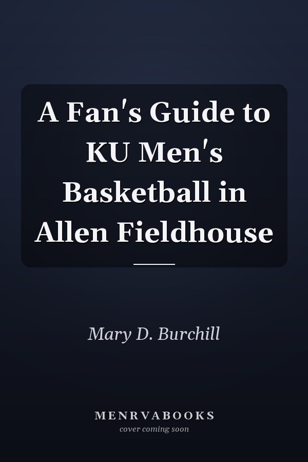 A Fan's Guide to KU Men's Basketball in Allen Fieldhouse