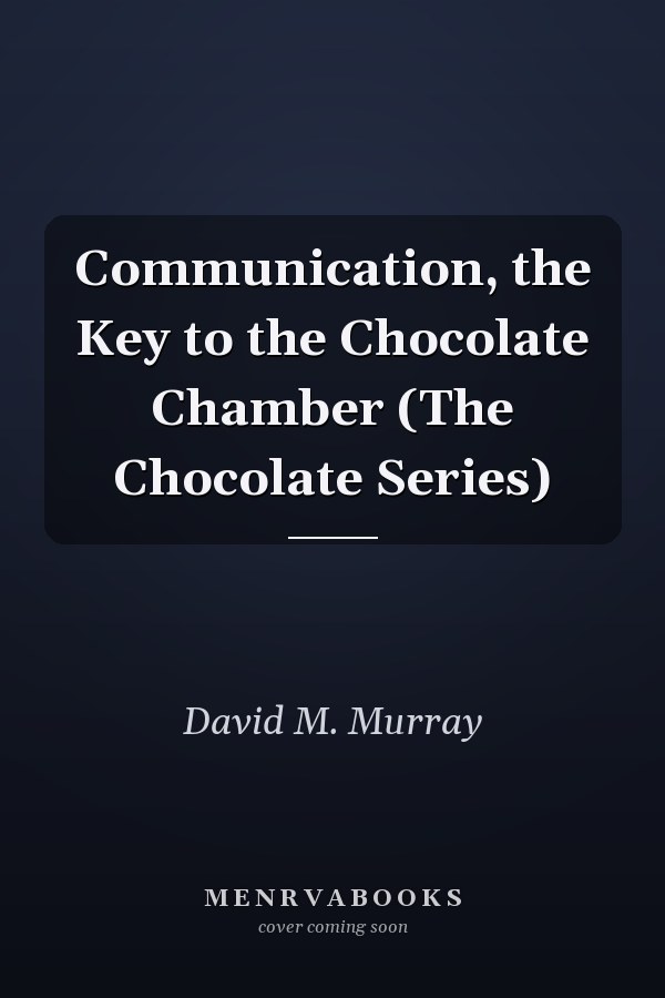 Communication, the Key to the Chocolate Chamber (The Chocolate Series)