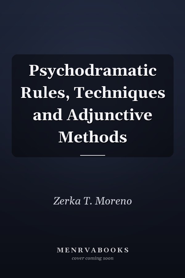 Psychodramatic Rules, Techniques and Adjunctive Methods