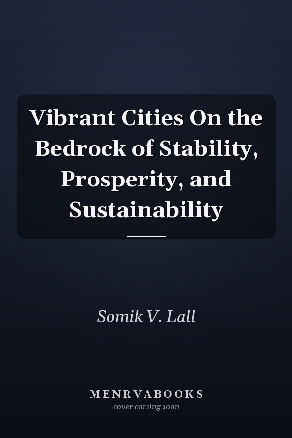 Vibrant Cities On the Bedrock of Stability, Prosperity, and Sustainability