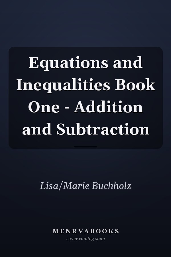 Equations and Inequalities Book One - Addition and Subtraction