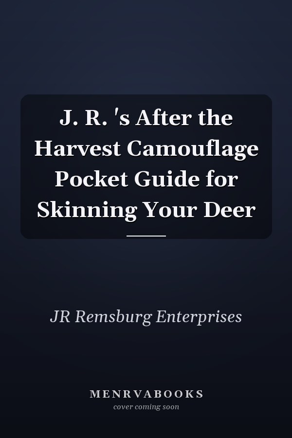 J. R. 's After the Harvest Camouflage Pocket Guide for Skinning Your Deer
