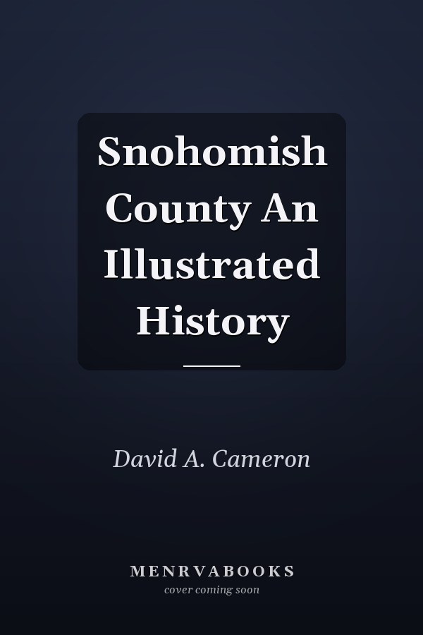 Snohomish County An Illustrated History