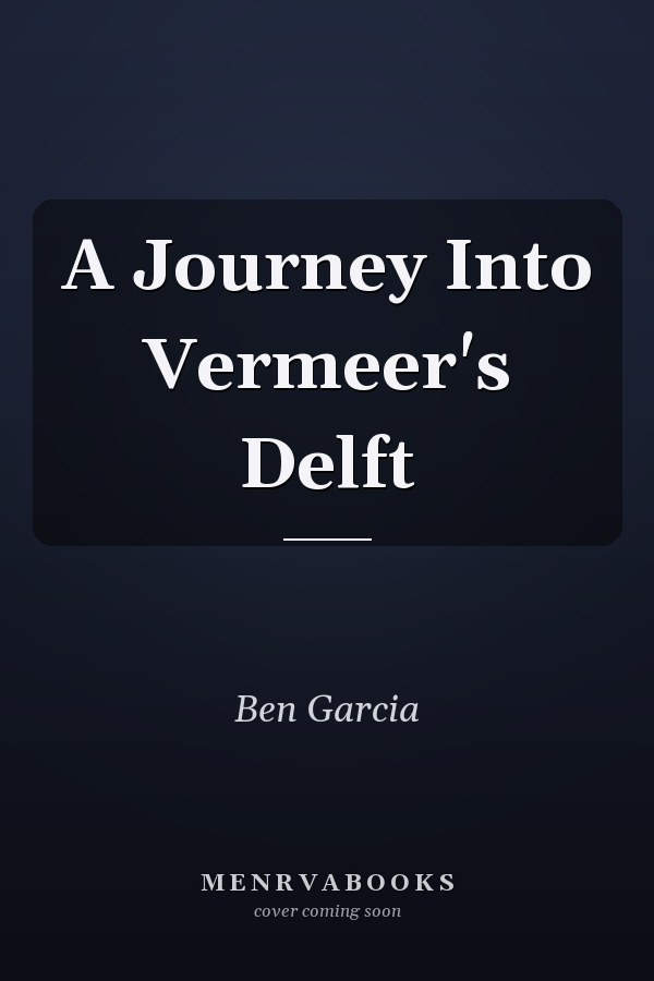 A Journey Into Vermeer's Delft