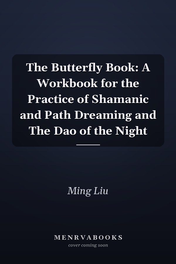 The Butterfly Book: A Workbook for the Practice of Shamanic and Path Dreaming and The Dao of the Night