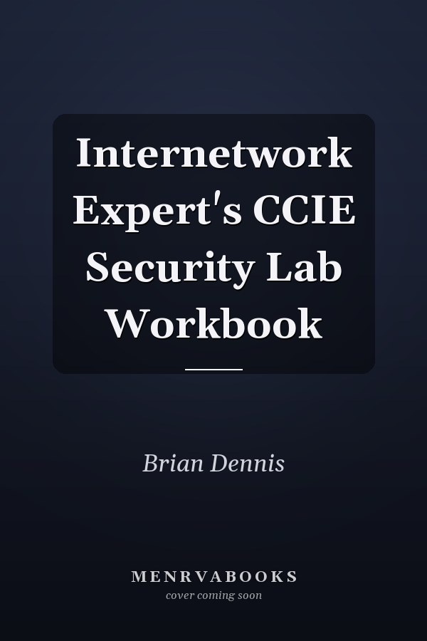 Internetwork Expert's CCIE Security Lab Workbook