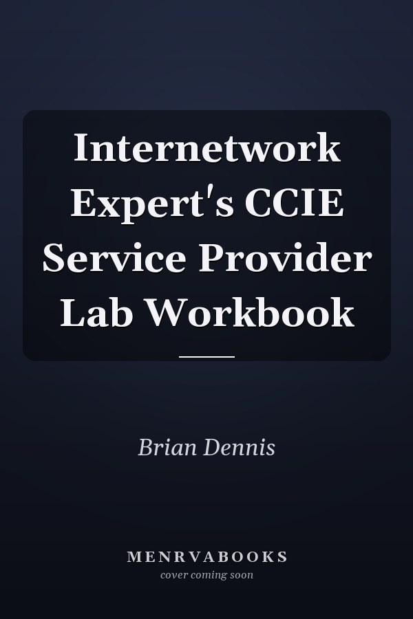 Internetwork Expert's CCIE Service Provider Lab Workbook