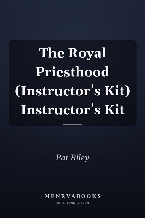 The Royal Priesthood (Instructor's Kit) Instructor's Kit