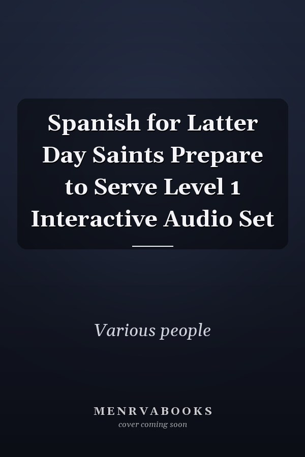 Spanish for Latter Day Saints Prepare to Serve Level 1 Interactive Audio Set