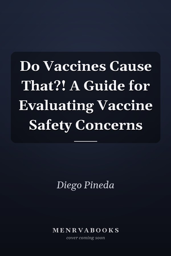 Do Vaccines Cause That?! A Guide for Evaluating Vaccine Safety Concerns
