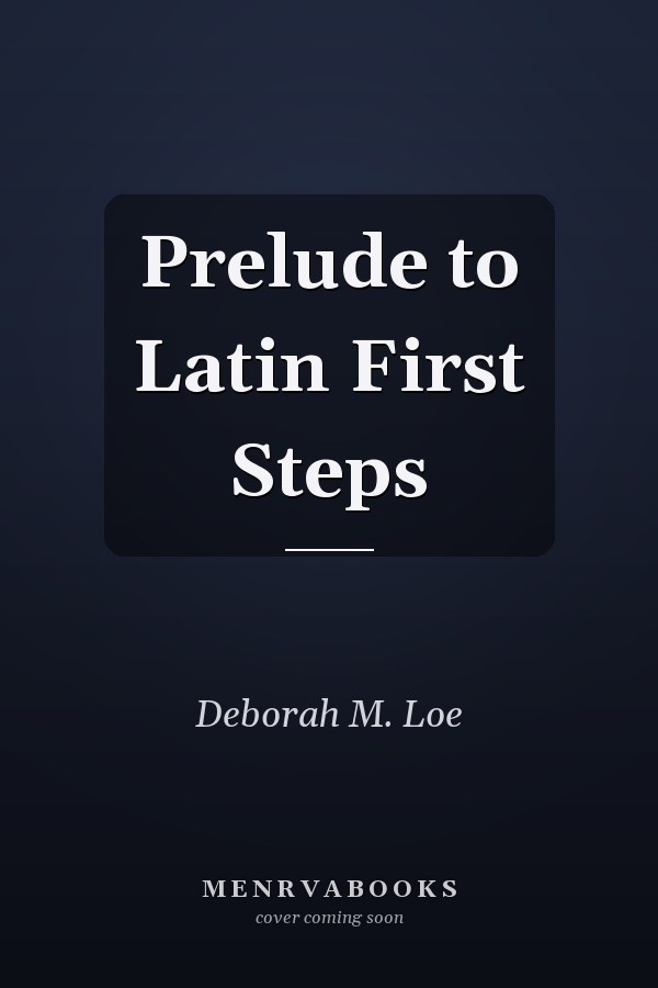 Prelude to Latin First Steps