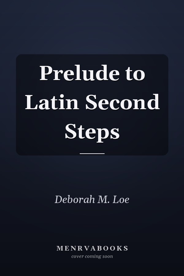 Prelude to Latin Second Steps