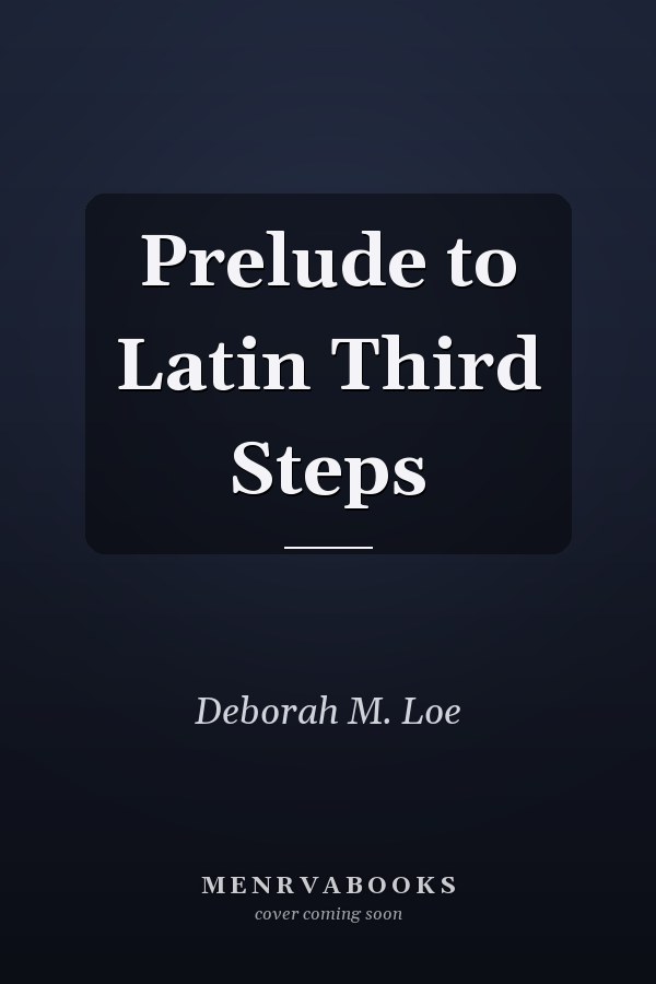 Prelude to Latin Third Steps