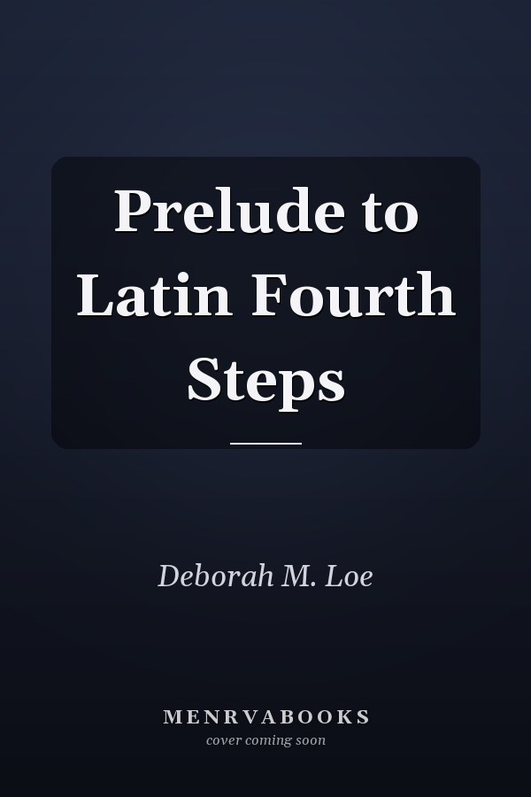 Prelude to Latin Fourth Steps