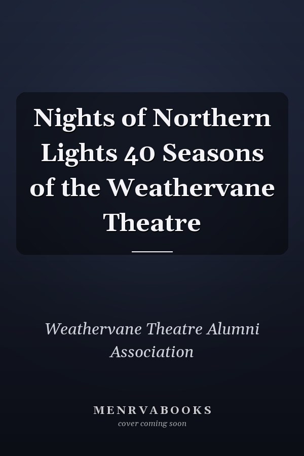 Nights of Northern Lights 40 Seasons of the Weathervane Theatre